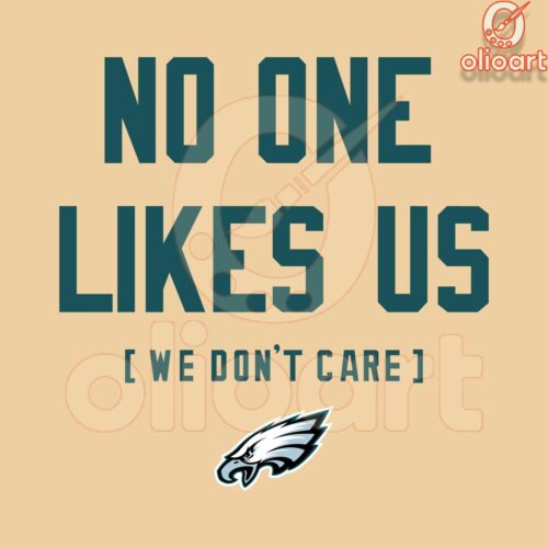 No One Likes Us We Dont Care Philadelphia Eagles SVG