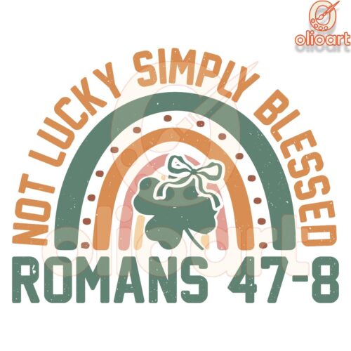 Not Lucky Simply Blessed Romans 47-8 Patrick SVG