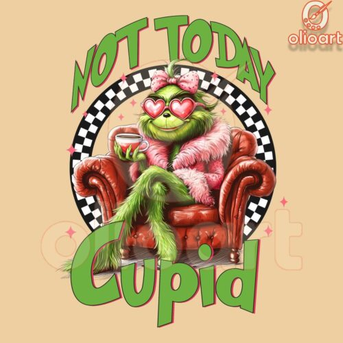 Not Today Cupid Girly Grinch Valentine PNG Design