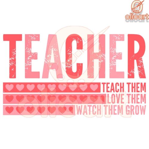 Teach Love Inspire Watch Them Grow SVGPNG