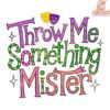 Throw Me Something Mister Mardi Gras PNG
