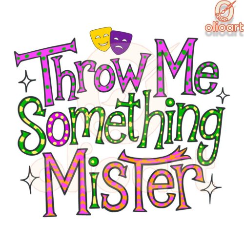 Throw Me Something Mister Mardi Gras PNG