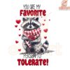 Valentine Raccoon You Are My Favorite Person Png