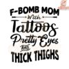 F Bomb Mom SVG Tattoos Pretty Eyes Thick Thighs