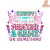 I Cant My Kid Has Practice or a Game SVG