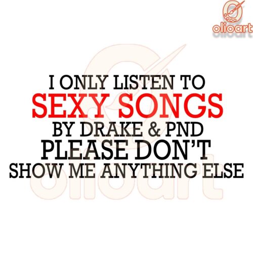 I Only Vibe to Sexy Songs by Drake PND SVG