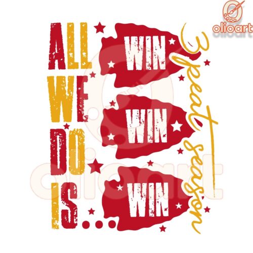 Kansas City Chiefs 3Peat Season SVG All We Do Is Win