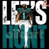 Lets Hunt Eagles Jalen Hurts Super Bowl LIX PNG Design
