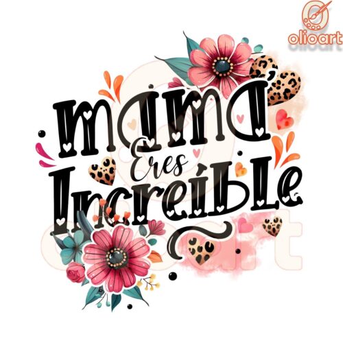 Mama Eres Increíble Flower SVG PNG Design