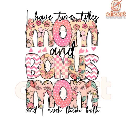 Mom and Bonus Mom SVGPNG Proud to Wear Both Titles