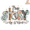 Retro Floral He Is Risen True Story Easter Quote PNG