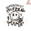Somebodys Feral Mama Smile Face SVG Design