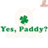 Yes Paddy Funny St Patricks Day Shamrock SVG Design