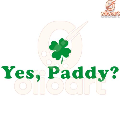 Yes Paddy Funny St Patricks Day Shamrock SVG Design