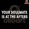 Your Soulmate Awaits at the Afters SVG