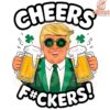 Cheers Fers Funny St Patricks Day Beer Trump PNG