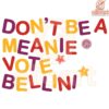 Dont Be Mean Vote Bellini SVG