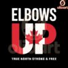 Elbows Up True North Strong Free SVG Design