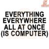 Everything Everywhere All at Once Computer SVG Design