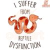 Funny Corn Snake SVG I Suffer from Reptile Dysfunction