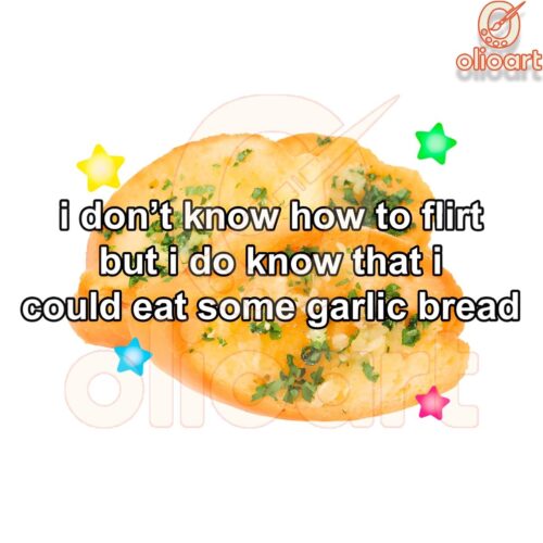 I Cant Flirt But I Can Devour Garlic Bread SVGPNG