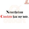 Nevertheless Conclave Gets My Vote PNG Design