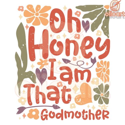 Oh Honey Im That Godmother Floral PNG Design