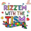 RizzEm With The Tism Autism Awareness PNG Design