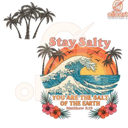 Stay Salty Youre the Salt of the Earth Matthew 513 PNG
