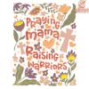 Wildflower Mama Praying Mama Raising Warriors PNG