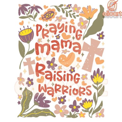 Wildflower Mama Praying Mama Raising Warriors PNG