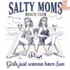 Salty Moms Beach Club Girls Just Wanna Have Sun PNG